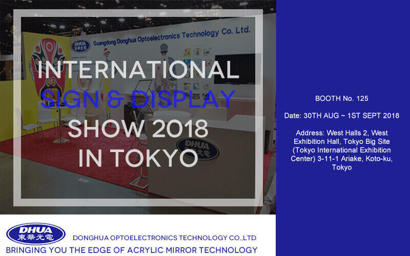 International SIGN & DISPLAY SHOW 2018, BOOTH NO:125, in Tokyo--- Guangdong Donghua Optoelectronics Technology Co.,Ltd